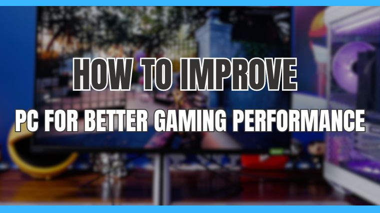 How To Improve PC Performance For Gaming