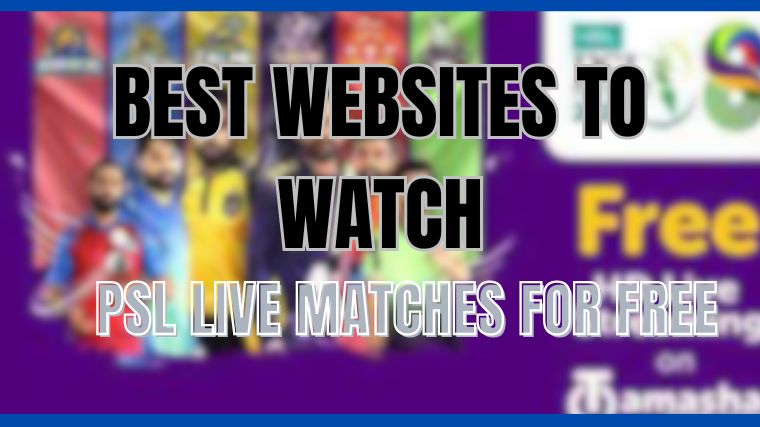 Best Websites To Watch PSL 2024 Online For Free