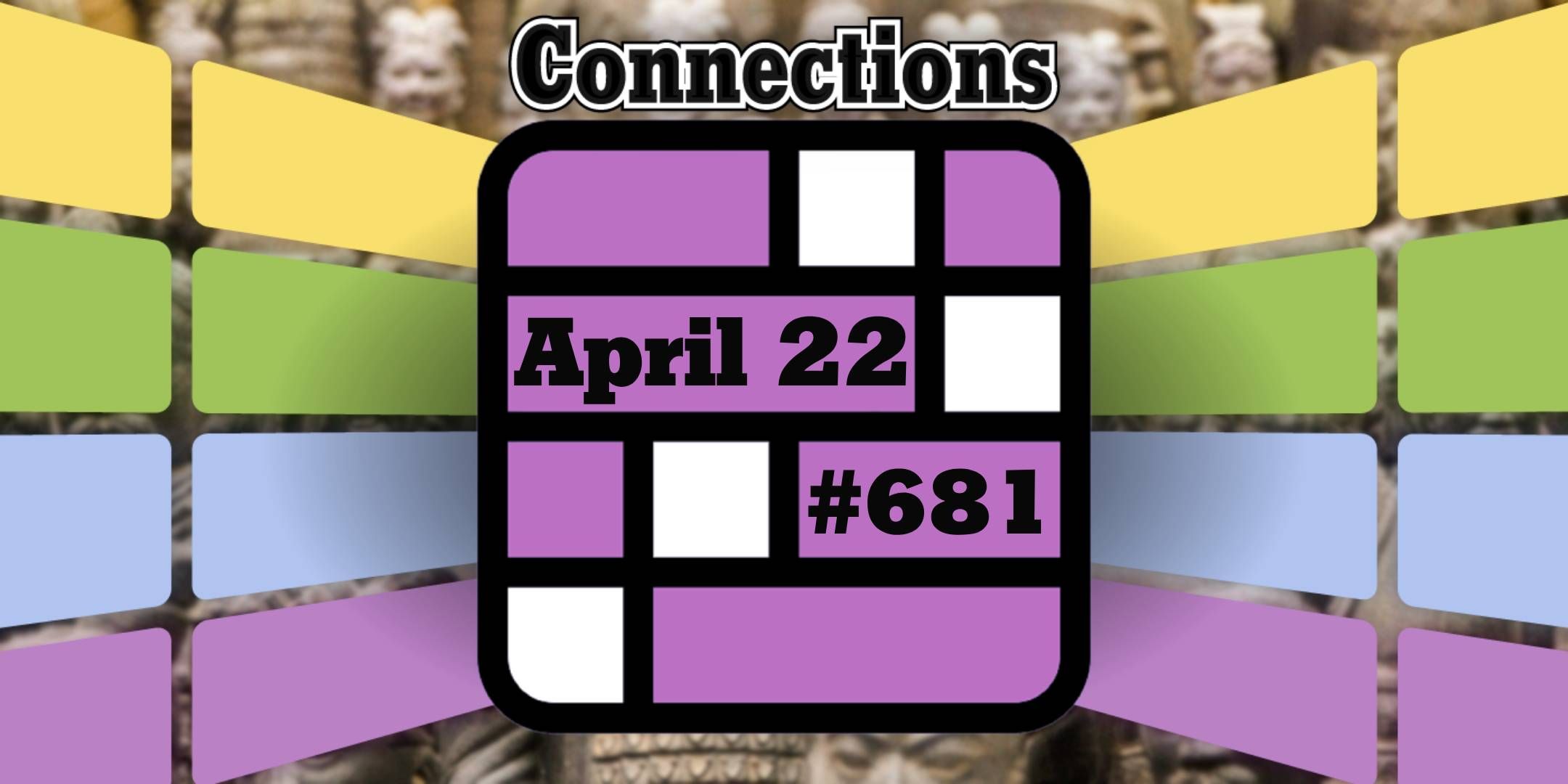 Today's Connections Hints & Answers For April 22, 2025 (Puzzle #681)