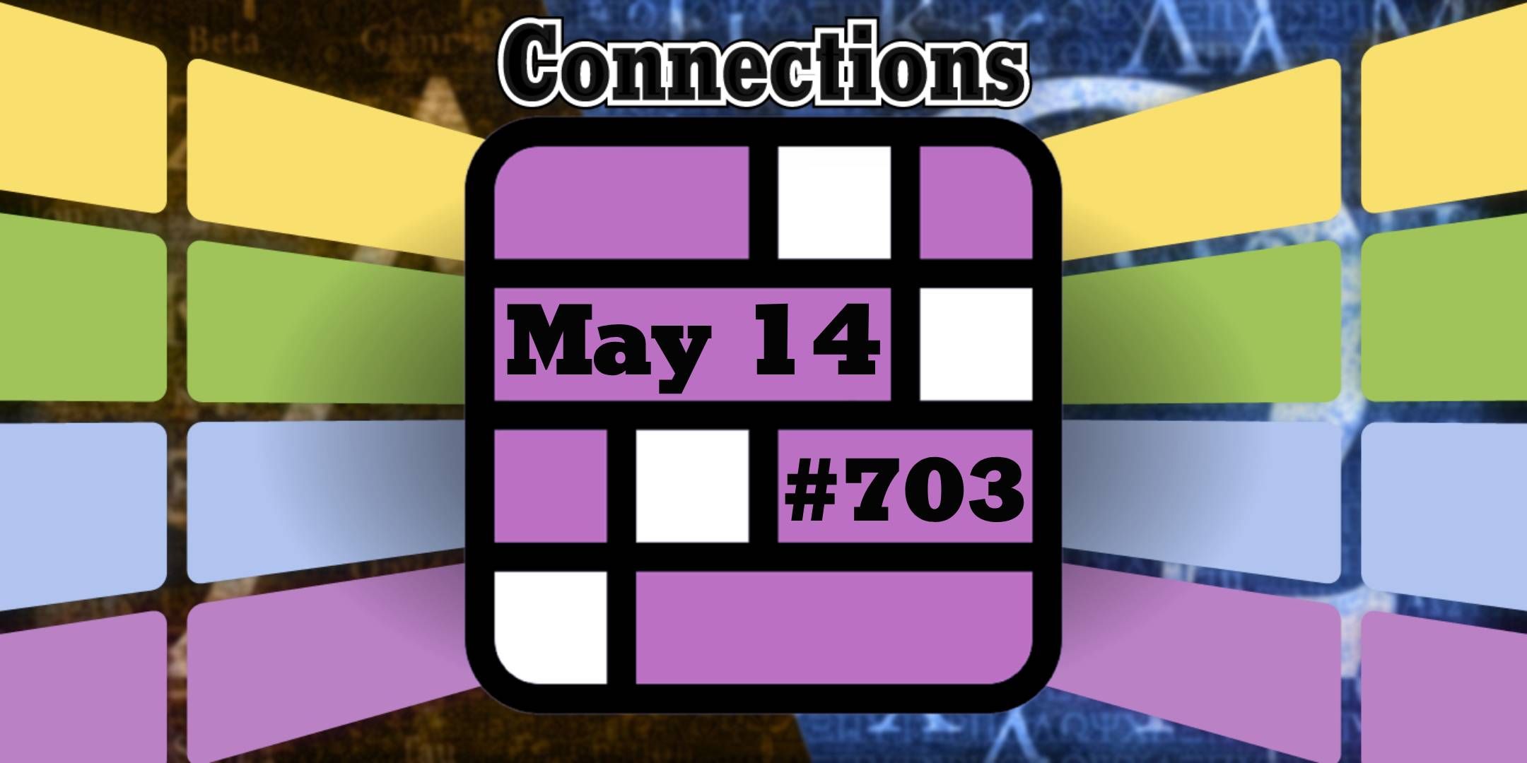 Today's Connections Hints & Answers For May 14, 2025 (Puzzle #703)